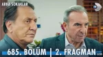 Arka Sokaklar 685. Bölüm 2. Fragmanı içeriğine ait görsel