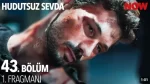 Hudutsuz Sevda 43. Bölüm Fragmanı içeriğine ait görsel