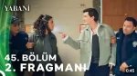 Yabani 45. Bölüm 2. Fragmanı içeriğine ait görsel