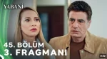 Yabani 45. Bölüm 3. Fragmanı içeriğine ait görsel