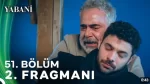 Yabani 51 Bölüm 2. Fragmanı (FİNAL) içeriğine ait görsel