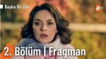 Başka Bir Gün 2. Bölüm Fragmanı içeriğine ait görsel