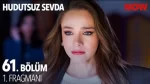 Hudutsuz Sevda 61. Bölüm Fragmanı içeriğine ait görsel