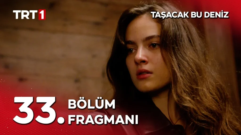 Taşacak Bu Deniz 33. Bölüm Fragmanı