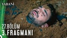 Yabani 27. Bölüm 3. Fragmanı içeriğine ait görsel